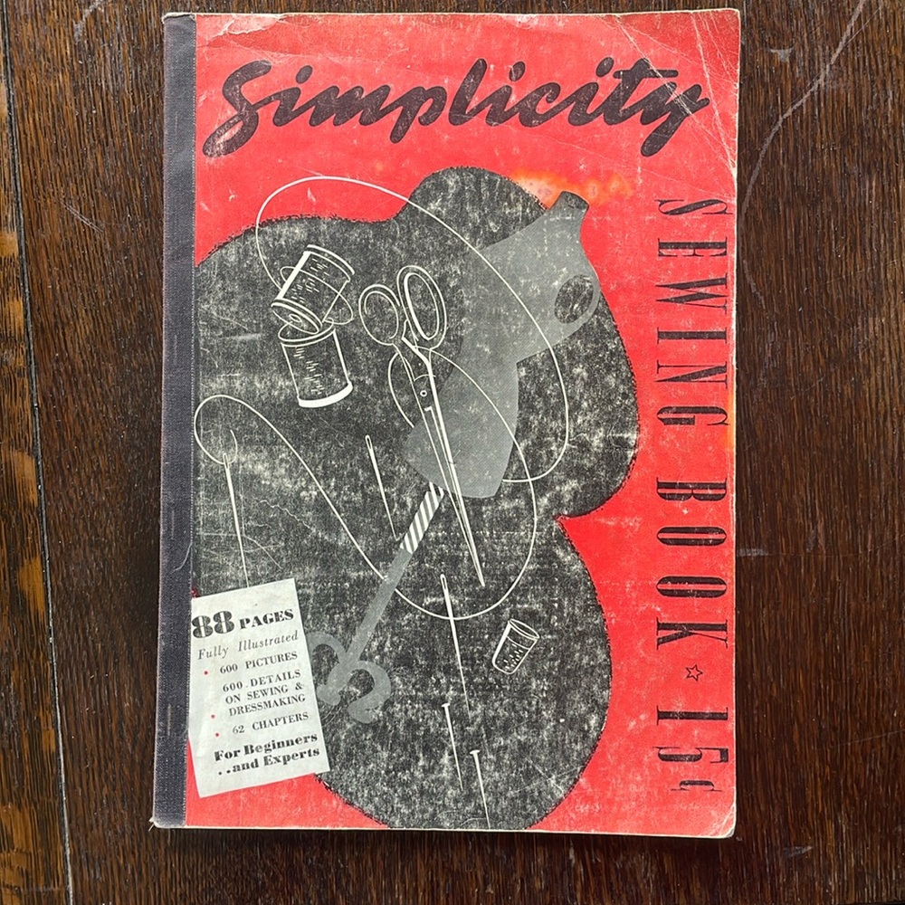 Simplicity Sewing Book for Beginners /Experts, fully illustrated, copyright 1940